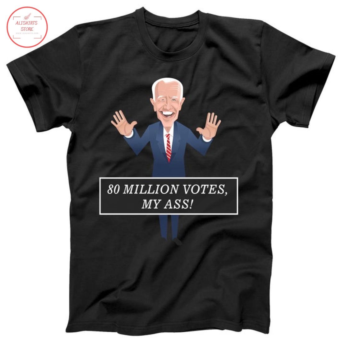 80 Million Votes My Ass Shirt