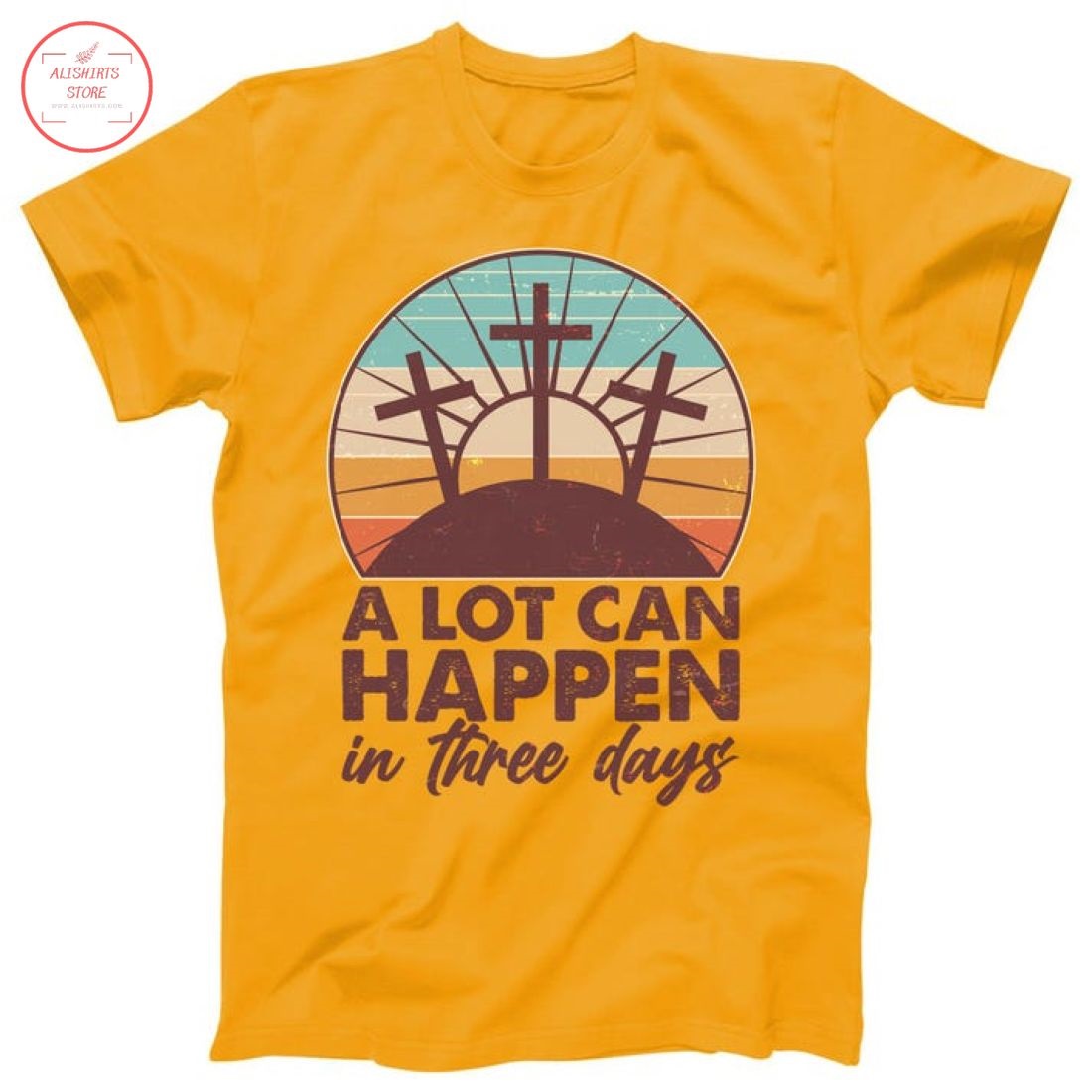 A Lot Can Happen in Three Days Jesus Resurrection Shirt