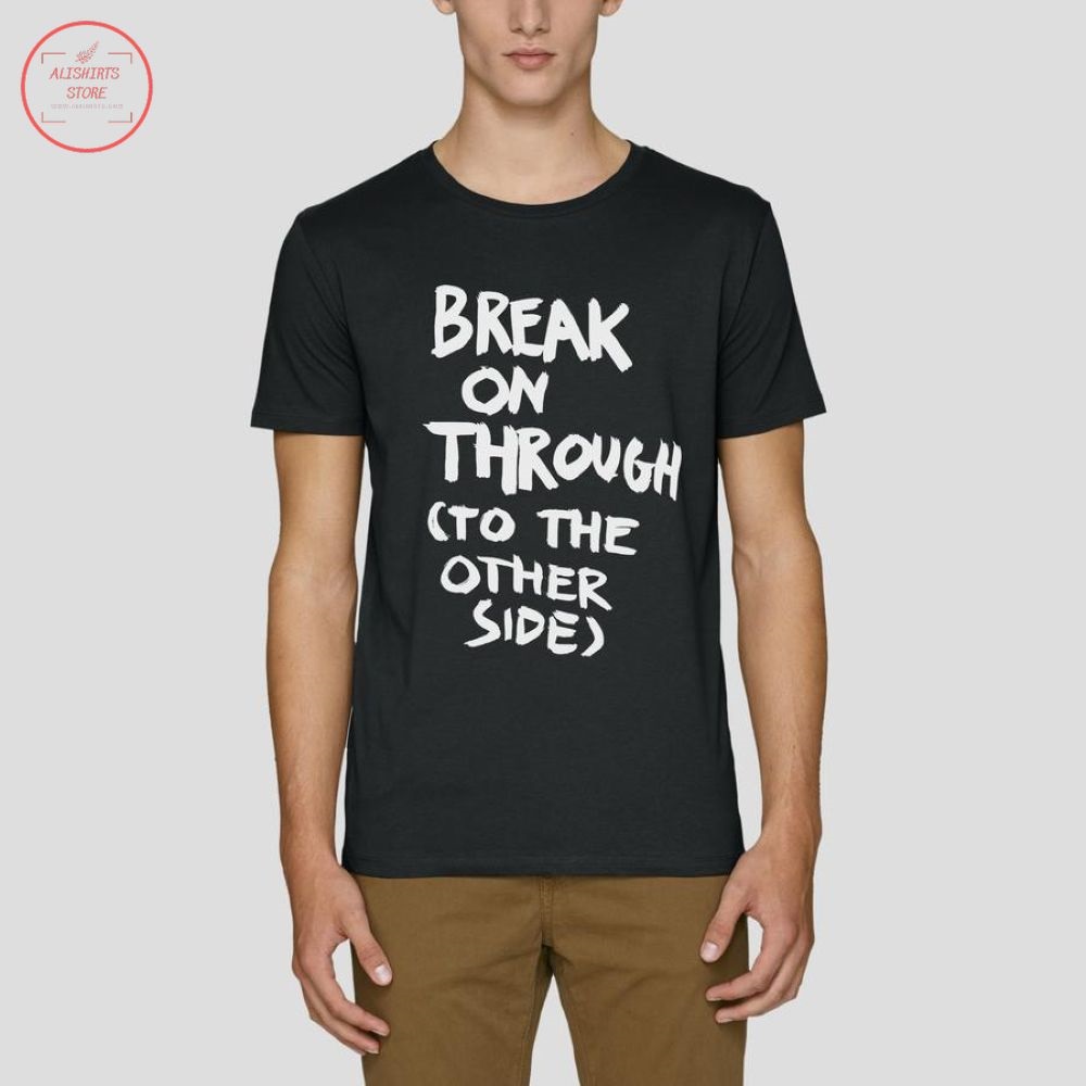 Break On Through To The Other Side Shirt