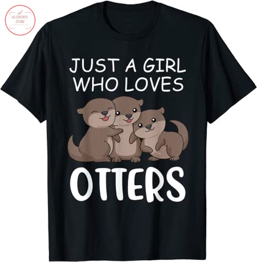 Cute Just A Girl Who Loves Otters Shirt