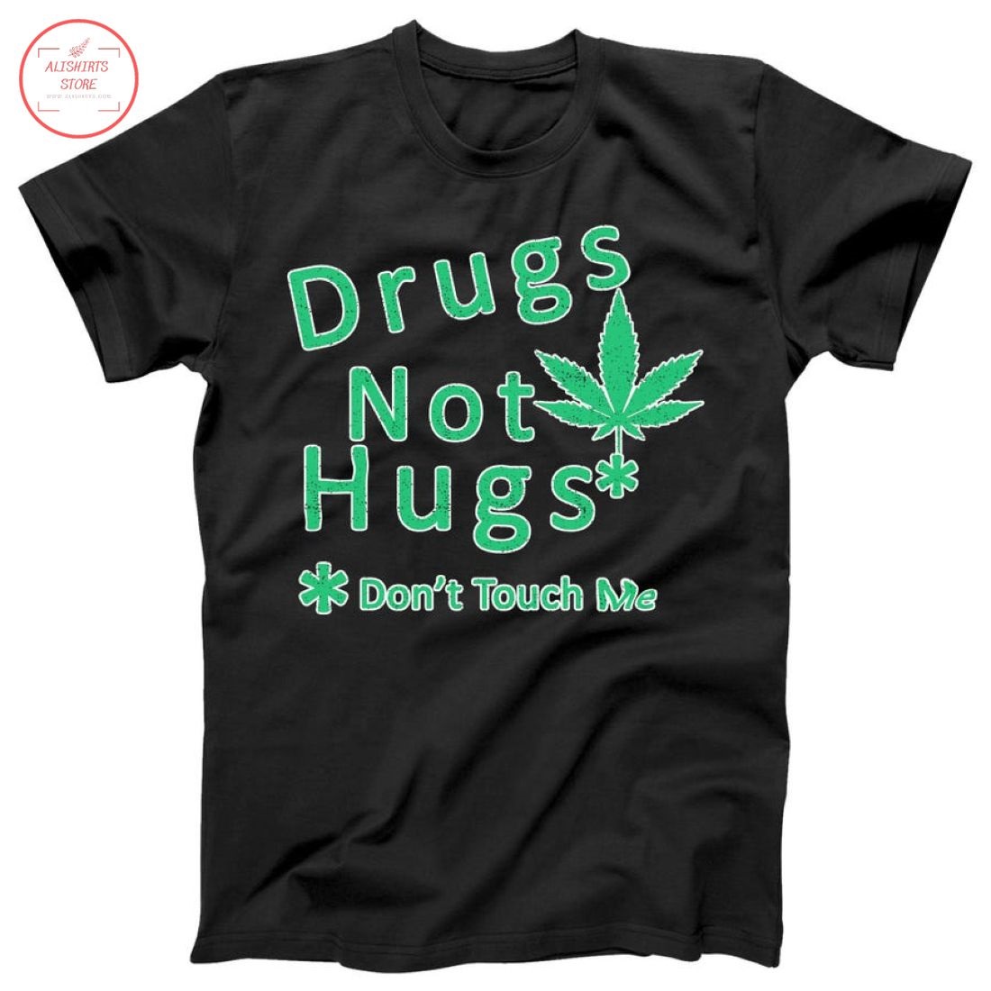 Drugs Not Hugs Don't Touch Me Shirt
