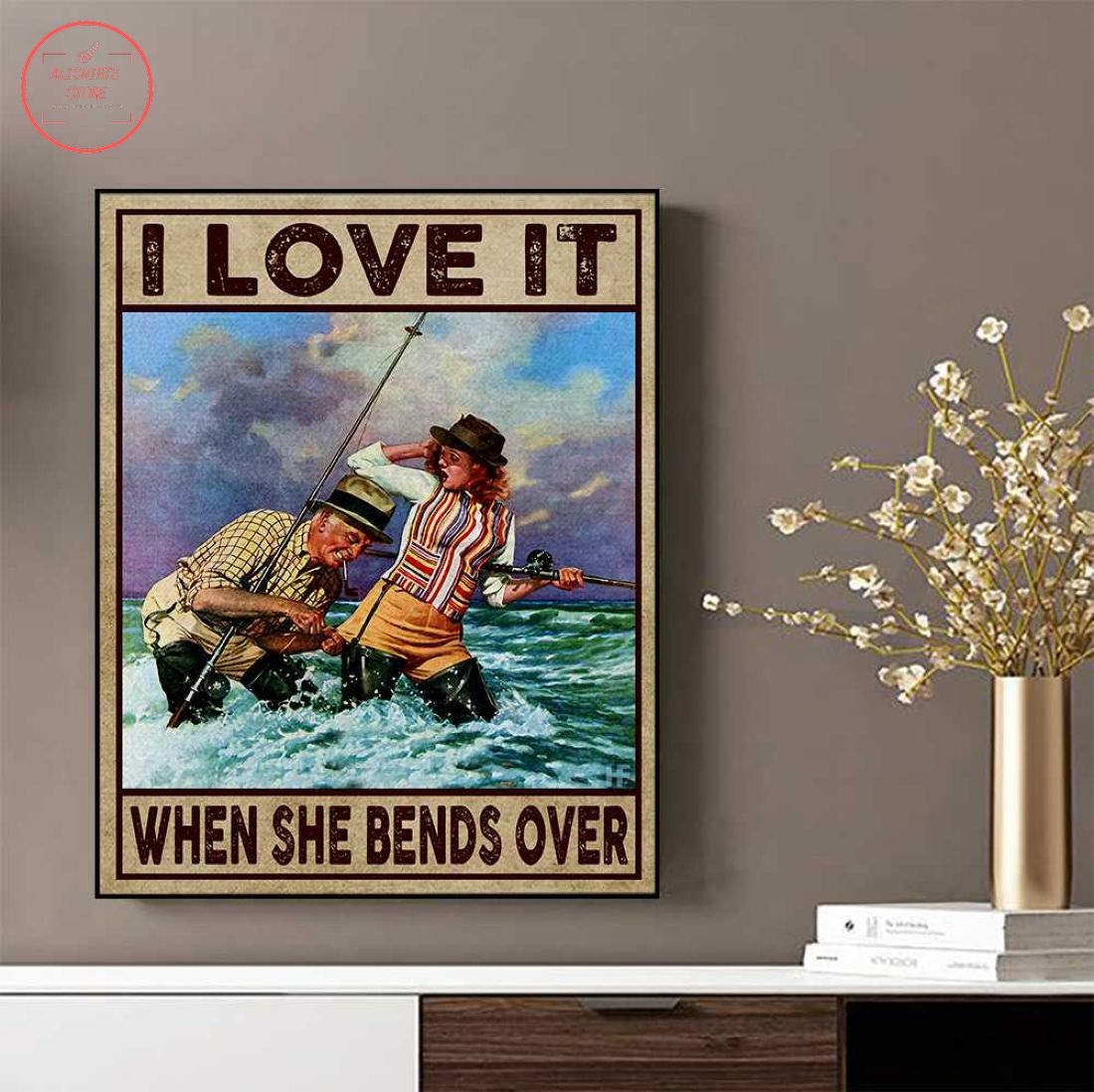 I Love Fishing And When She Bends Over Canvas