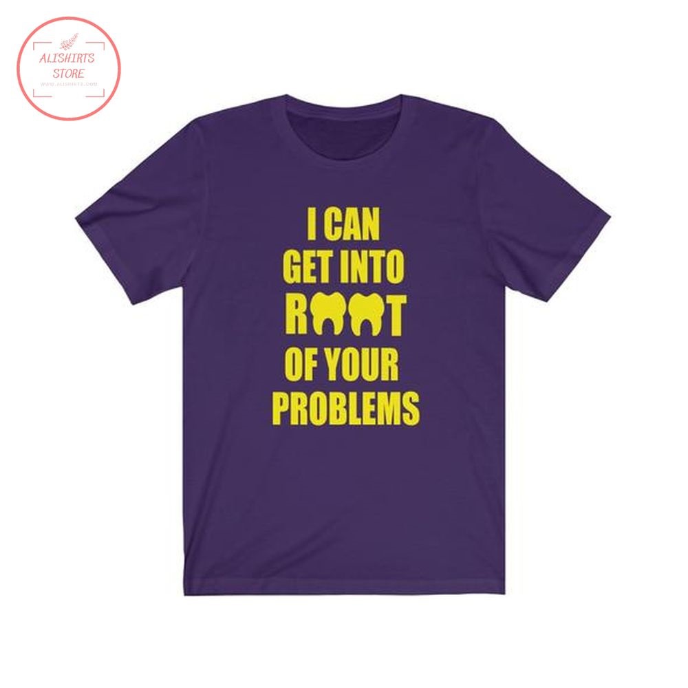 I can get into The Root of your Problems Shirt