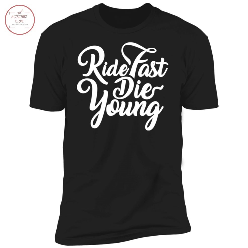 Ride Fast Die Young Shirt