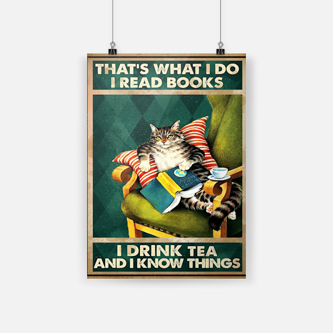 Cat Thats what I do I read books I drink tea and I know things poster