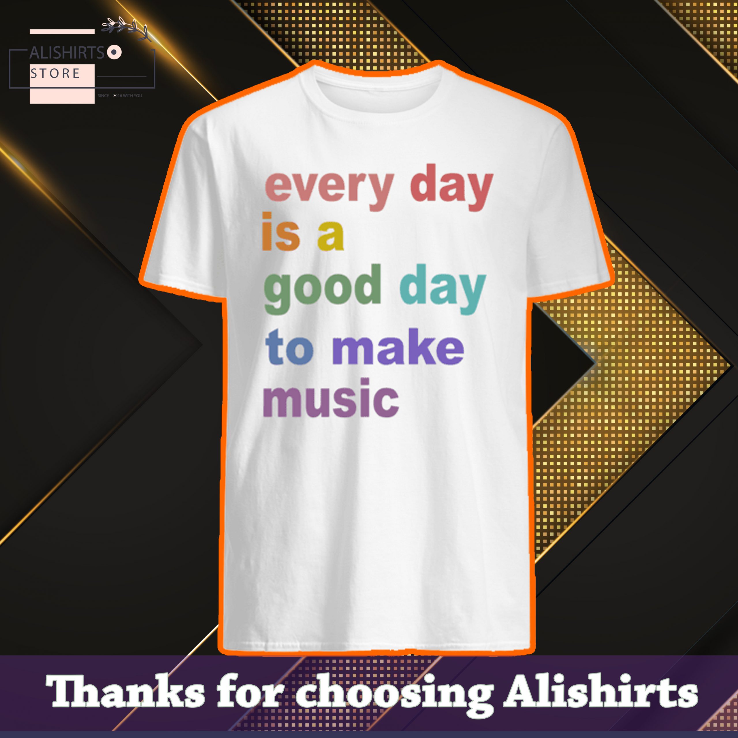 Every day is a good day to make music shirt