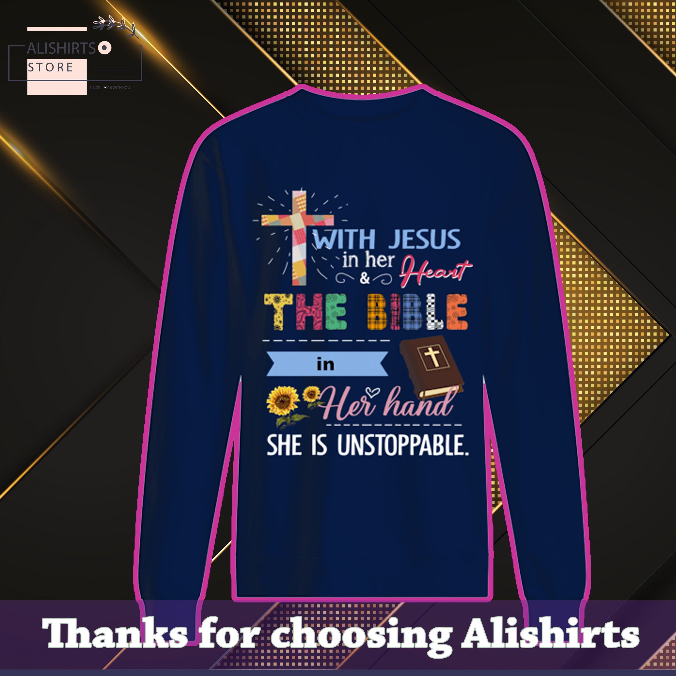 With jesus in her and heart the bible in her hand she is unstoppable shirt