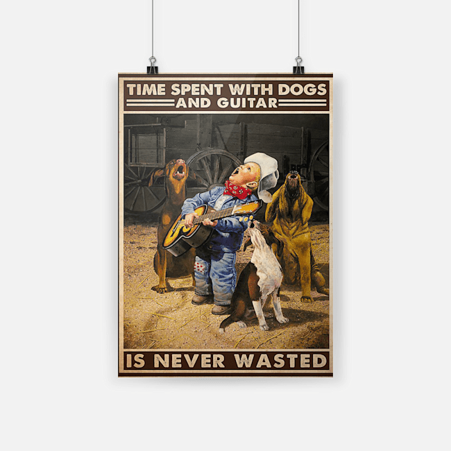 Time spent with guitars and dogs is never wasted vertical poster
