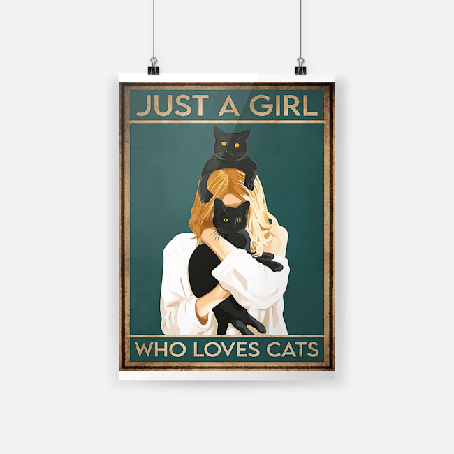 Black Cat Just A Girl Who Loves Cats Girl Hugging The Cat Poster