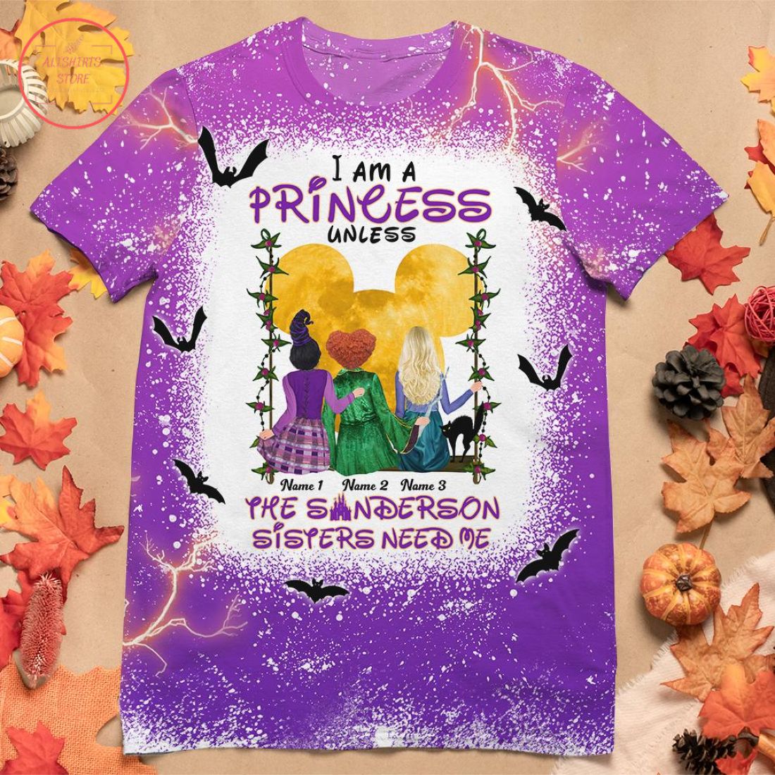 I'm A Princess Unless The Sanderson Sisters Need Me Halloween Shirt