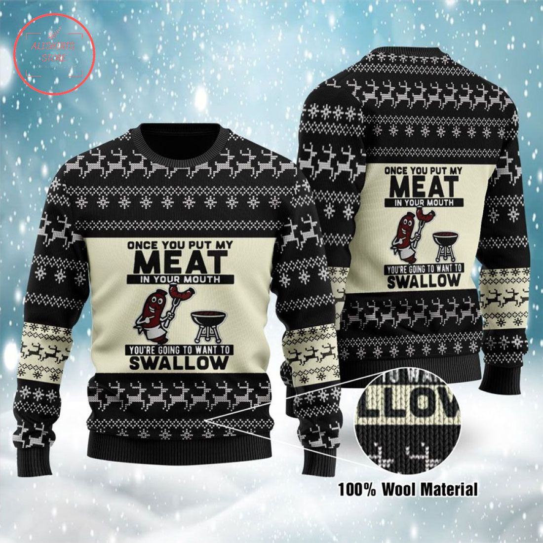 Once You Put My Meat in Your Mouth You're Going to Want to Swallow Ugly Sweater