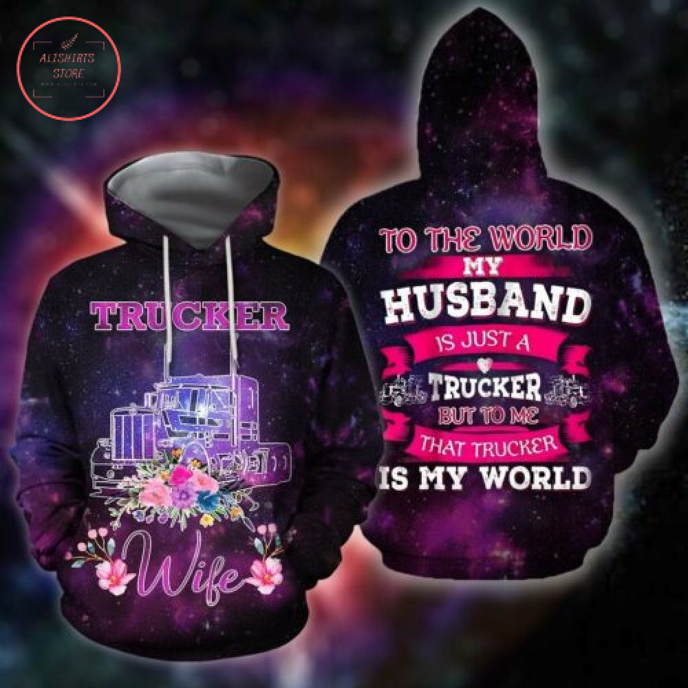 Trucker Wife To The World My Husband 3D Hoodie