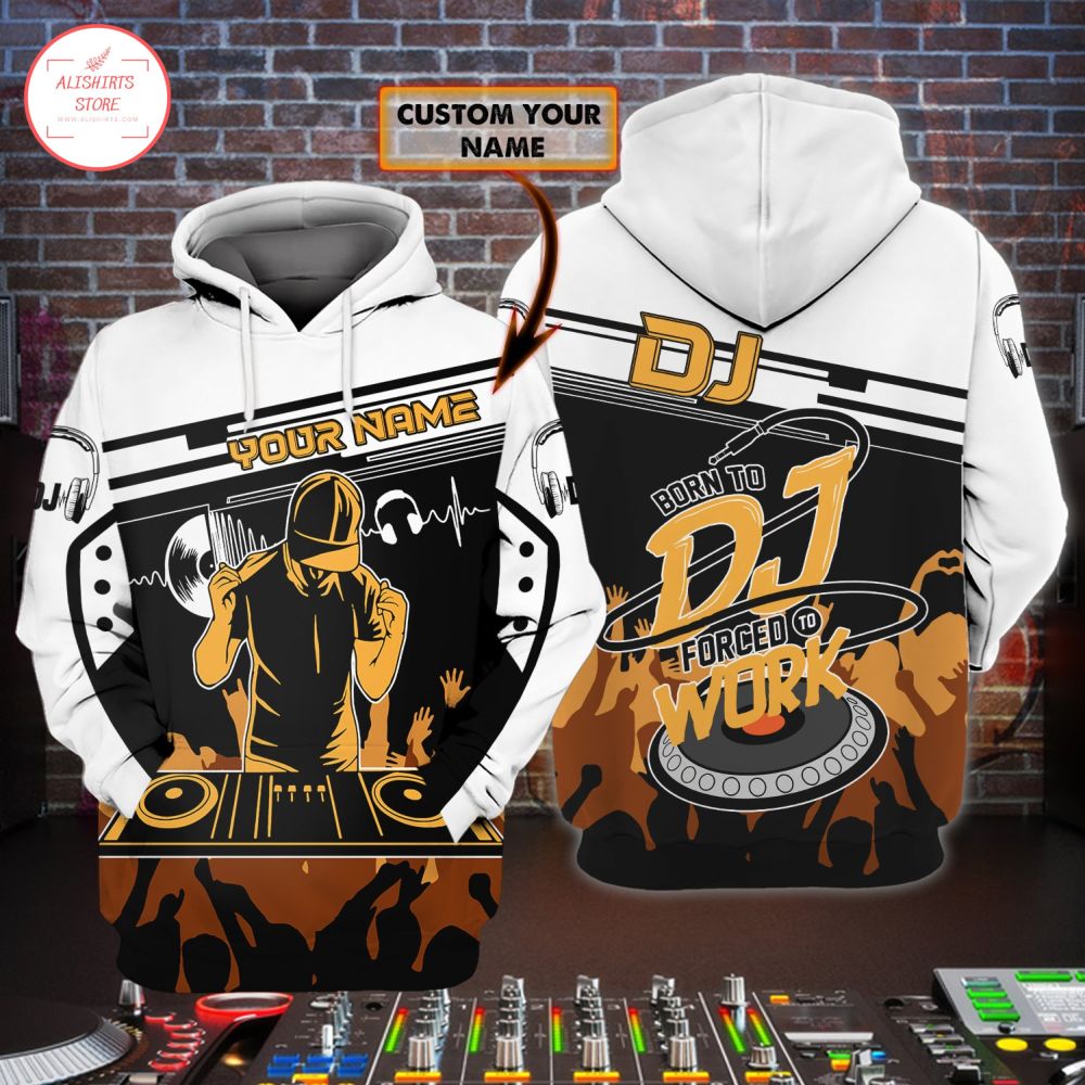 Born To Dj Forced to Work Personalized Hoodie 3d