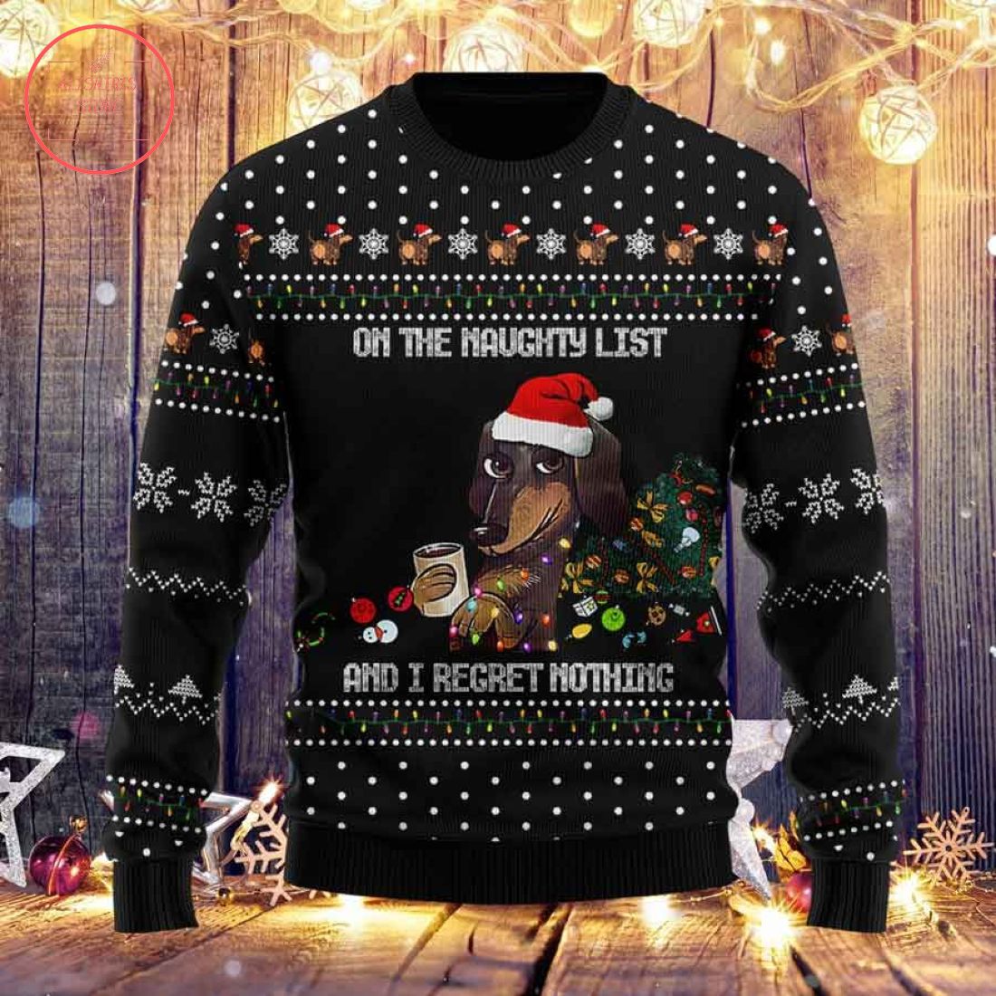 Dachshund on the Naughty List and I Regret Nothing Ugly Sweater