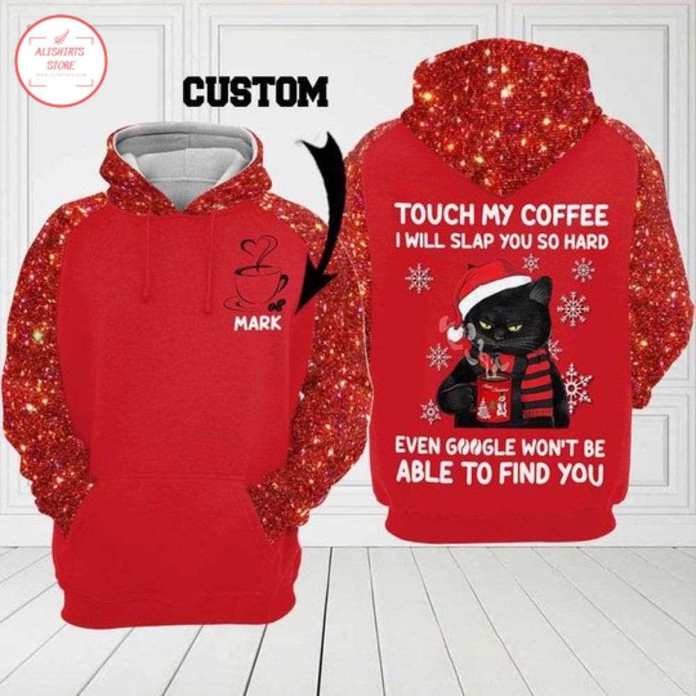 Touch My Coffee I Will Slap You So Hard Hoodie 3d