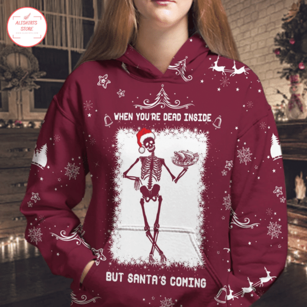 When You Dead Inside But Santa Coming Hoodie