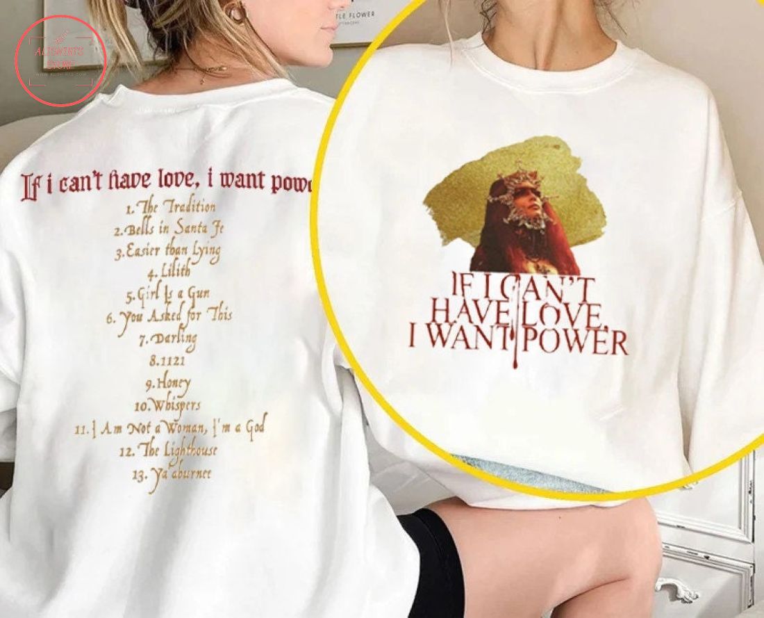 If I Can't Have Love I Want Power Love and Power Tour 2022 Shirt