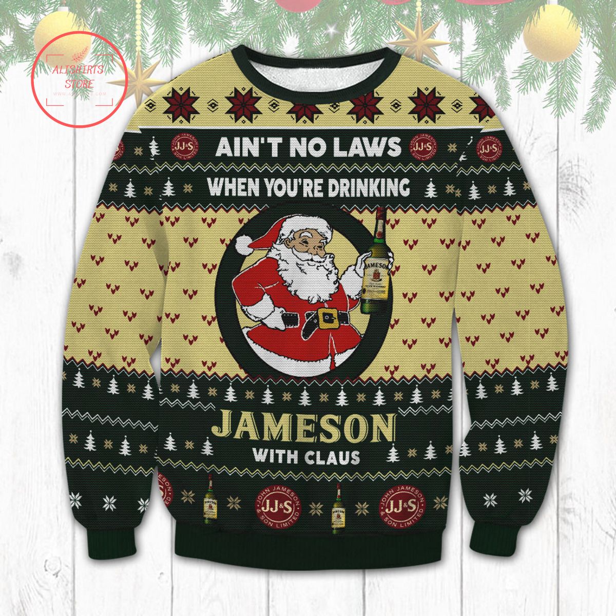 Ain’t No Laws When You Drink Jameson With Claus Ugly Christmas Sweater