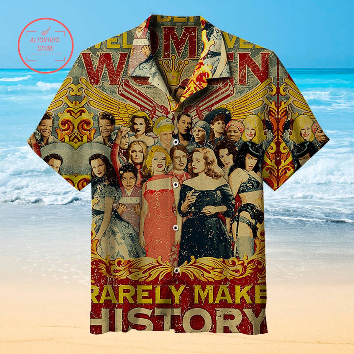 Well Behaved Women Rarely Make History Hawaiian Shirt