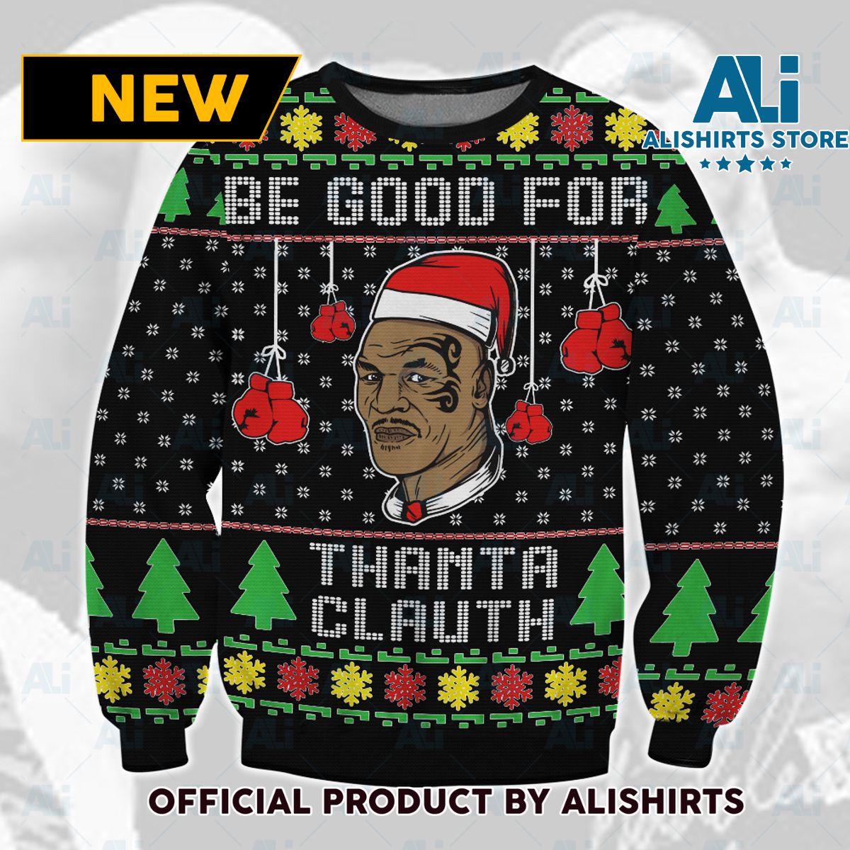 Mike Tyson Be Good For Thanta Clauth Ugly Sweater